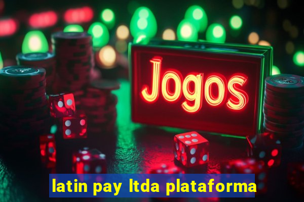 latin pay ltda plataforma